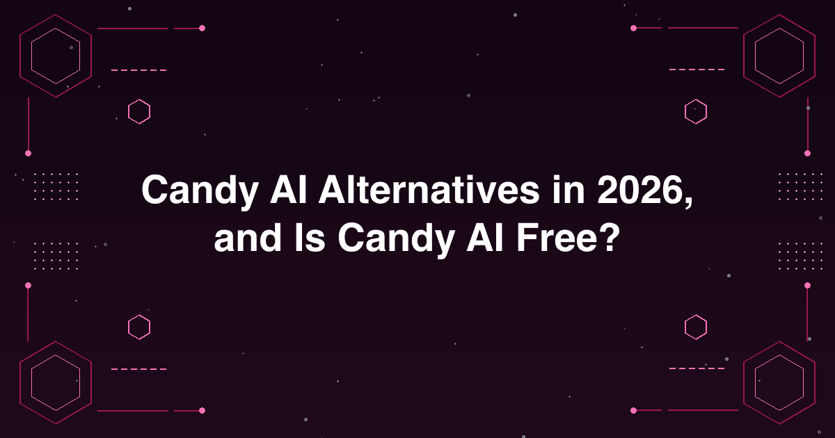 Candy AI alternatives in 2026, and whether Candy AI is free
